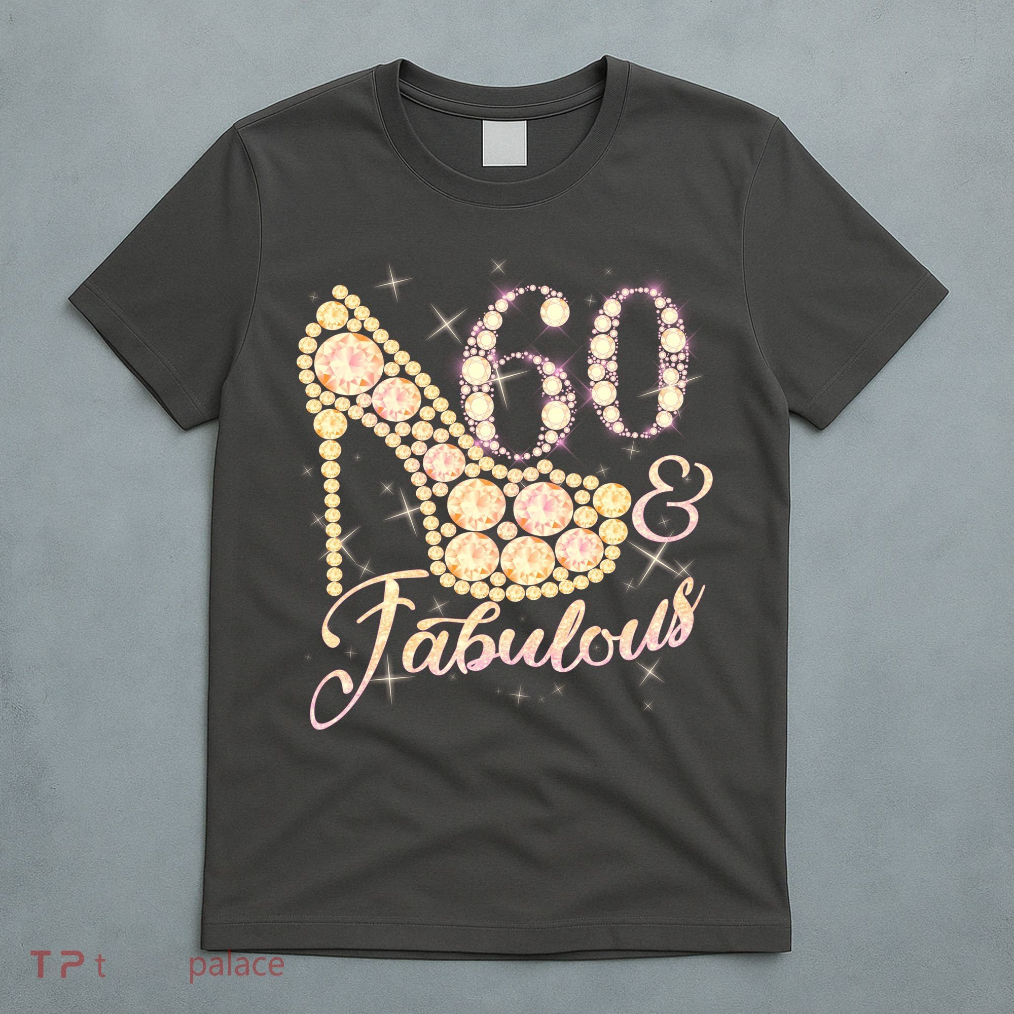 Fabulous & 60 Sparkly Heel 60th Birthday T-Shirt