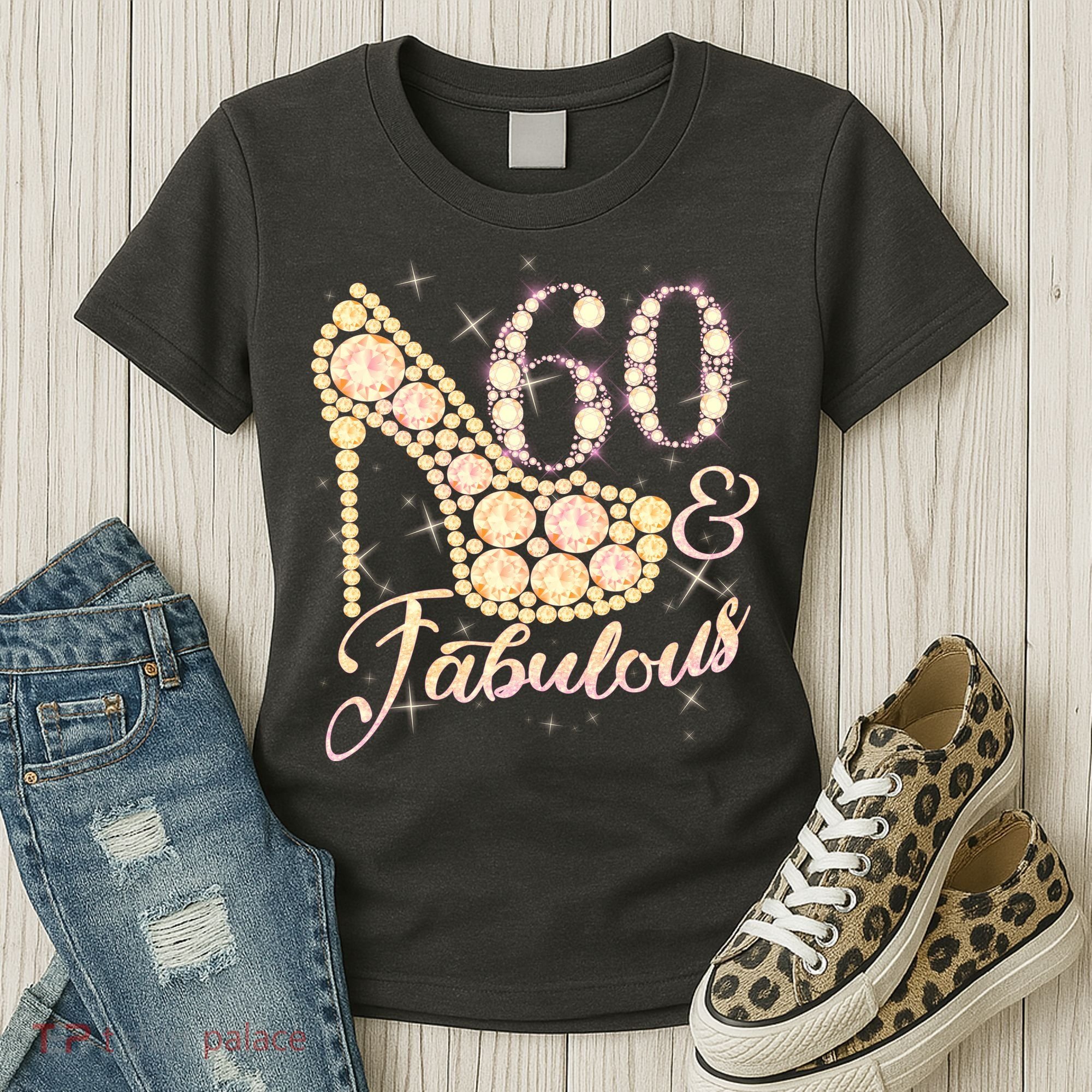 Fabulous & 60 Sparkly Heel 60th Birthday Women's T-Shirt
