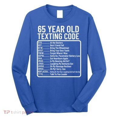 Funny 65 Year Old Texting Code Birthday Long Sleeve Shirt