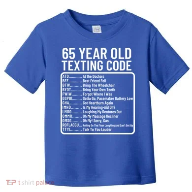 Funny 65 Year Old Texting Code Birthday Toddler T-Shirt