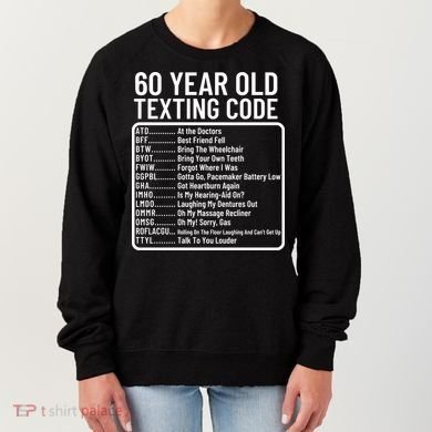 Funny 60 Year Old Texting Code Birthday Women's Sweatshirt