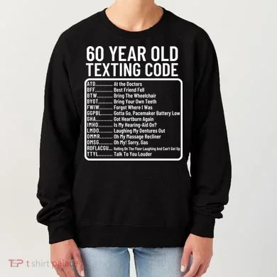 Funny 60 Year Old Texting Code Birthday Women's Sweatshirt