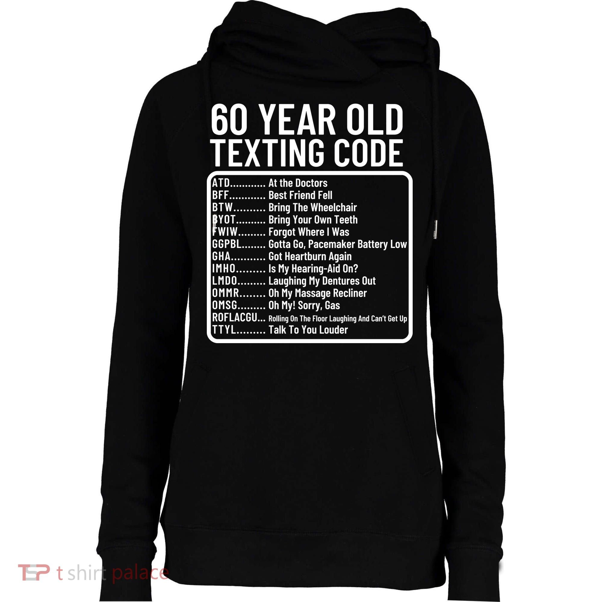 Funny 60 Year Old Texting Code Birthday Womens Funnel Neck Pullover Hood