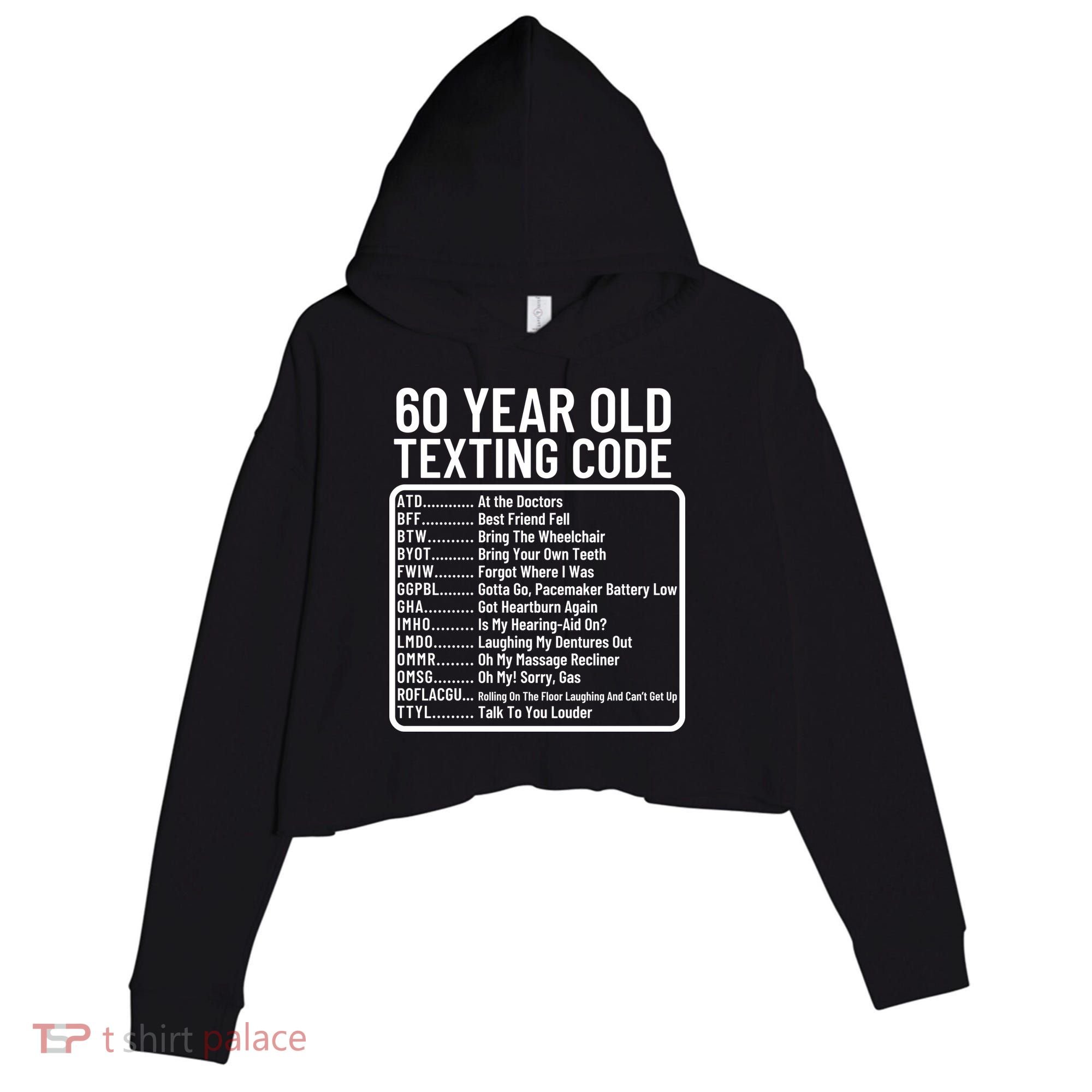 Funny 60 Year Old Texting Code Birthday Crop Fleece Hoodie