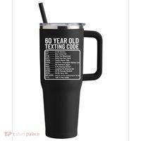 Funny 60 Year Old Texting Code Birthday 40oz Vacuum Insulated Stainless Steel Travel Tumbler thumb 0