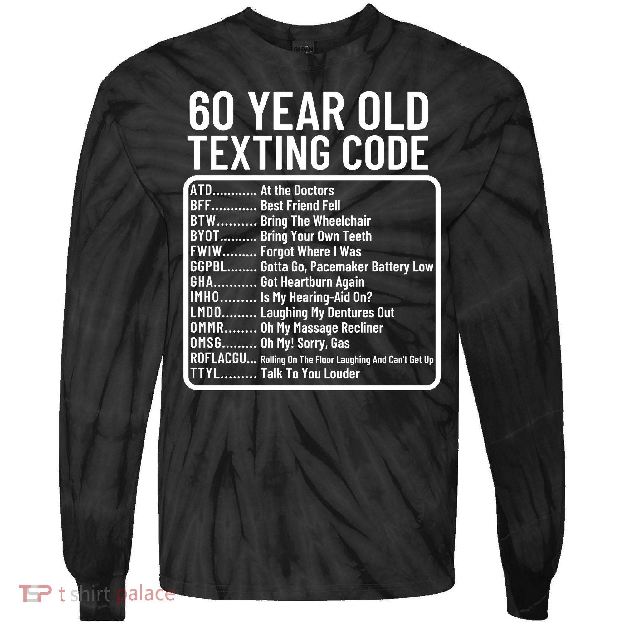 Funny 60 Year Old Texting Code Birthday Tie-Dye Long Sleeve Shirt