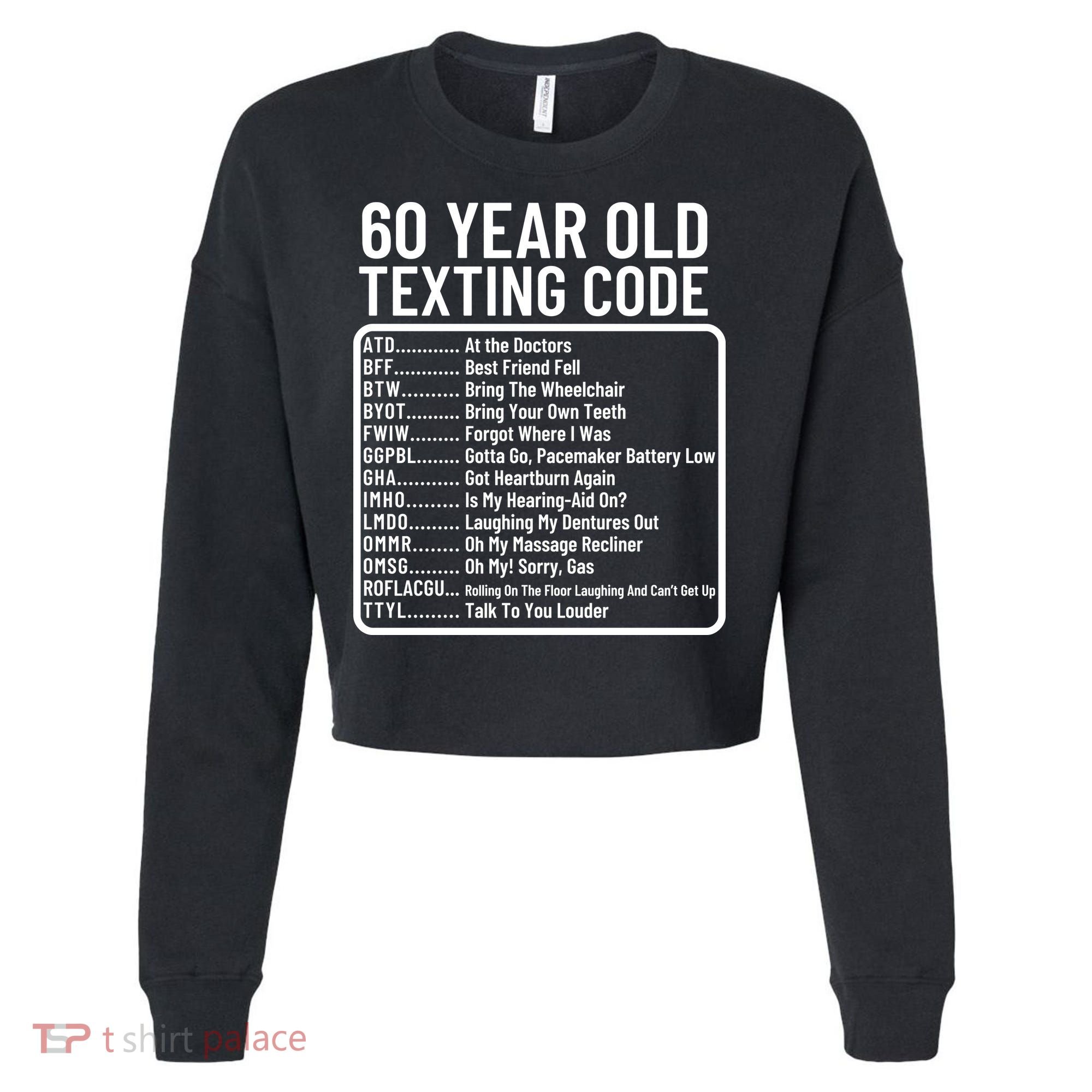 Funny 60 Year Old Texting Code Birthday Cropped Pullover Crew