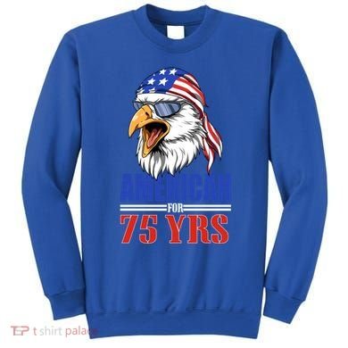 Funny 75th Birthday Gift Usa Eagle Patriotic Gift Cool Gift Sweatshirt