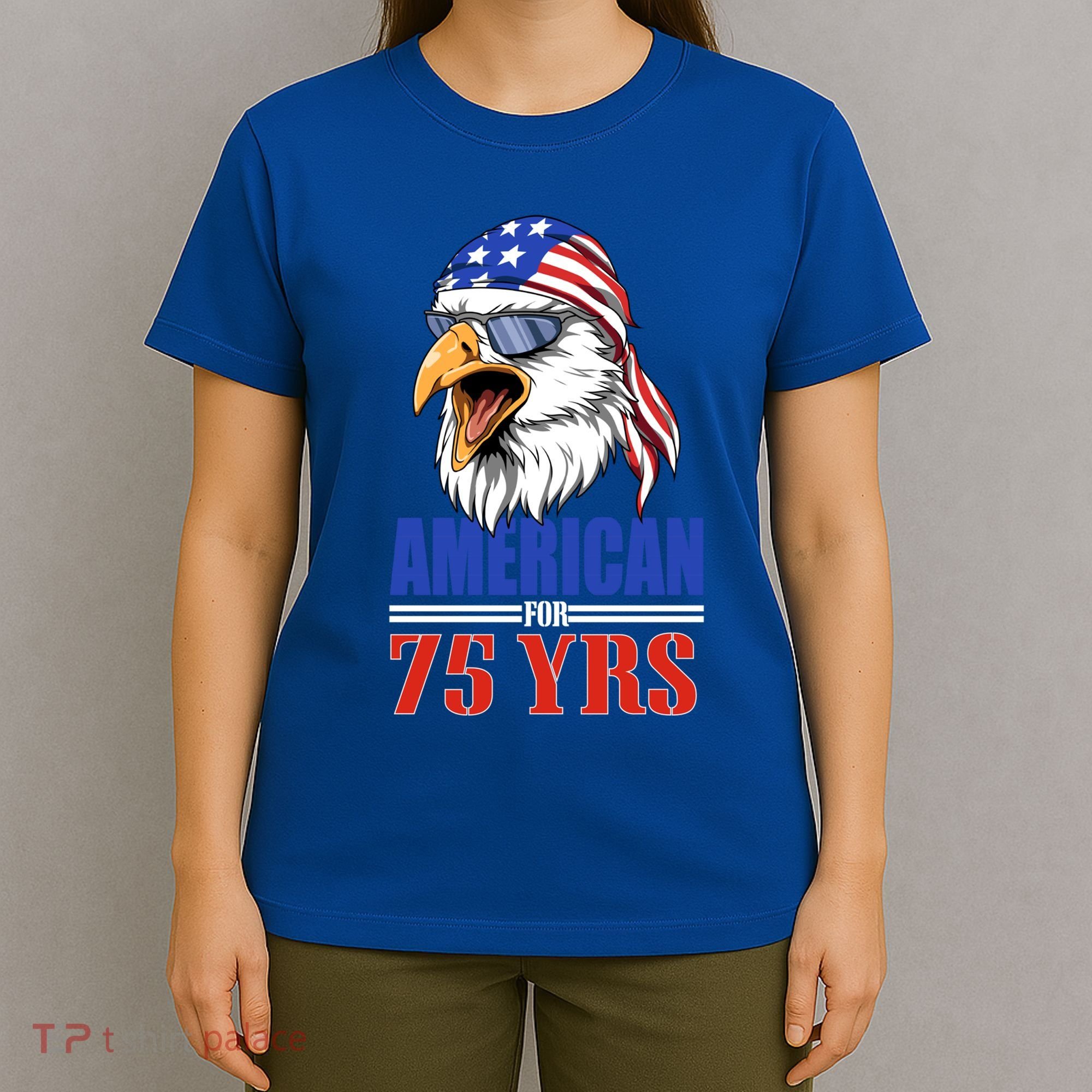 Funny 75th Birthday Gift Usa Eagle Patriotic Gift Cool Gift T-Shirt