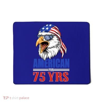 Funny 75th Birthday Gift Usa Eagle Patriotic Gift Cool Gift Mousepad
