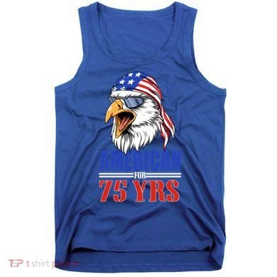 Funny 75th Birthday Gift Usa Eagle Patriotic Gift Cool Gift Tank Top