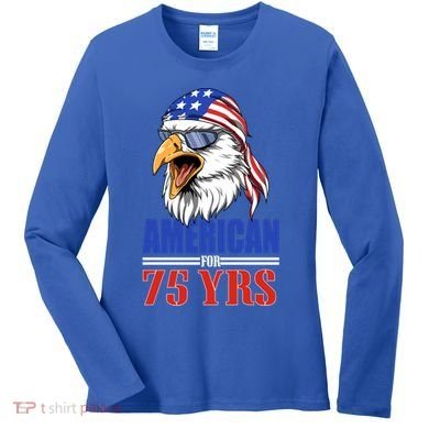 Funny 75th Birthday Gift Usa Eagle Patriotic Gift Cool Gift Women's Long Sleeve Shirt