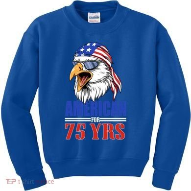 Funny 75th Birthday Gift Usa Eagle Patriotic Gift Cool Gift Kids Sweatshirt