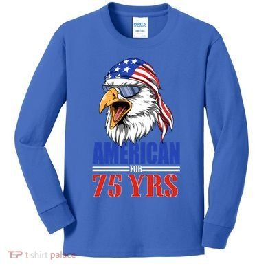 Funny 75th Birthday Gift Usa Eagle Patriotic Gift Cool Gift Kids Long Sleeve Shirt
