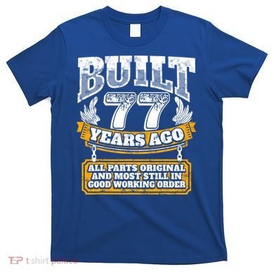 Funny 77th Birthday Gift BDay Gift Saying Age 77 Year Joke T-Shirt