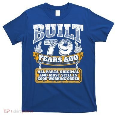 Funny 79th Birthday Gift BDay Gift Saying Age 79 Year Joke T-Shirt