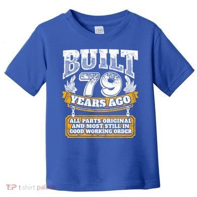 Funny 79th Birthday Gift BDay Gift Saying Age 79 Year Joke Toddler T-Shirt