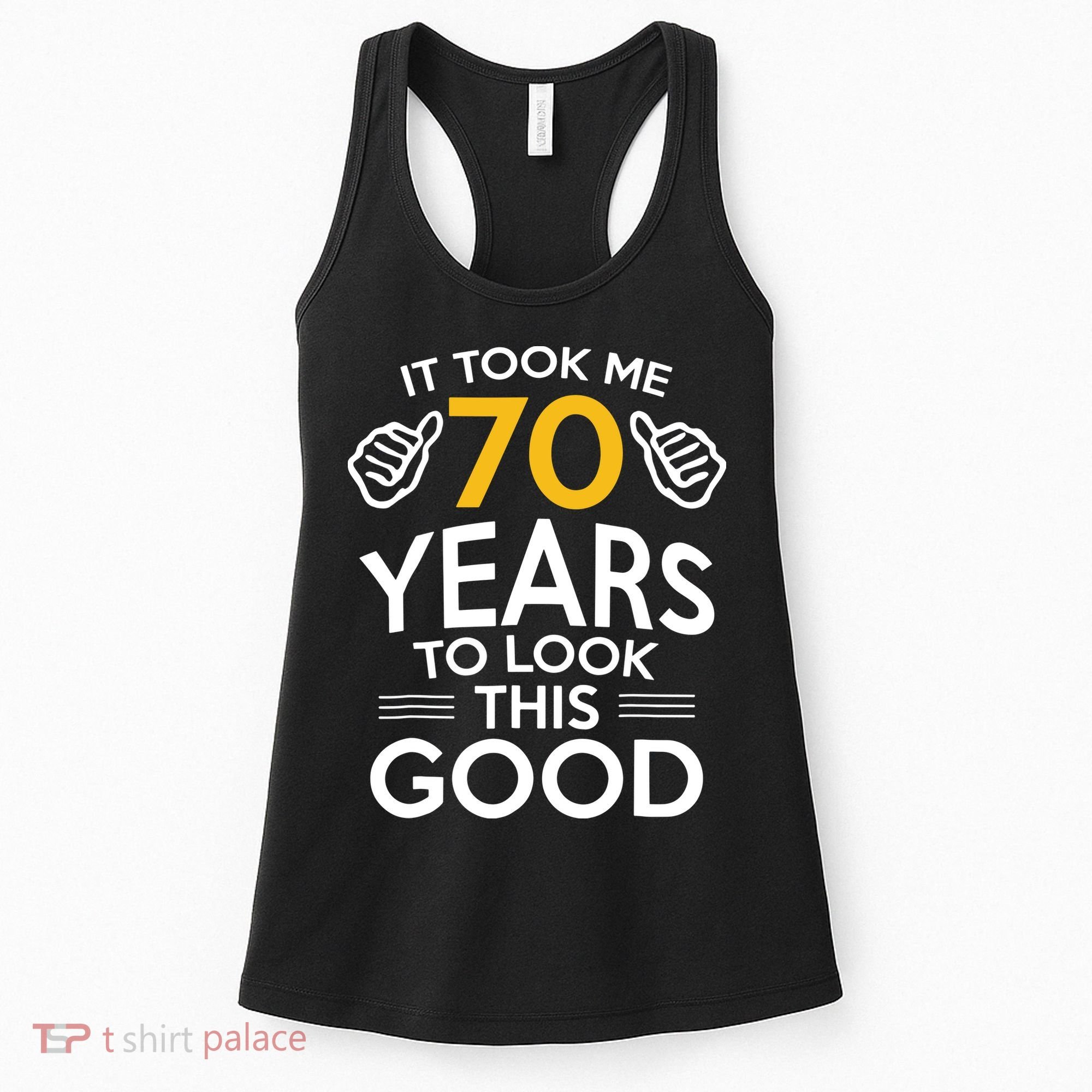 Funny 70th Birthday Gift, Took Me 70 Years 70 Year Old Women's Tank Top