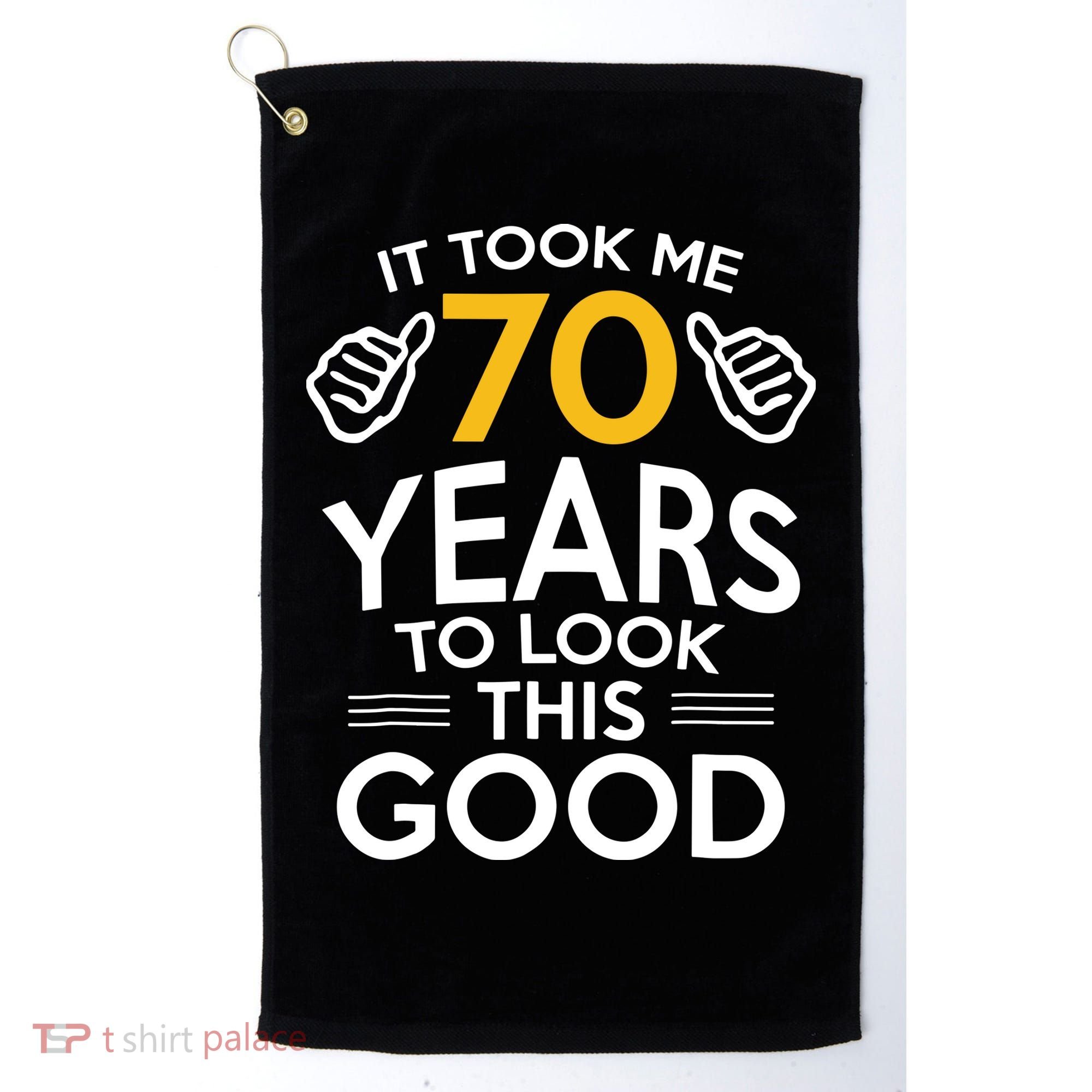 Funny 70th Birthday Gift, Took Me 70 Years 70 Year Old Golf Towel