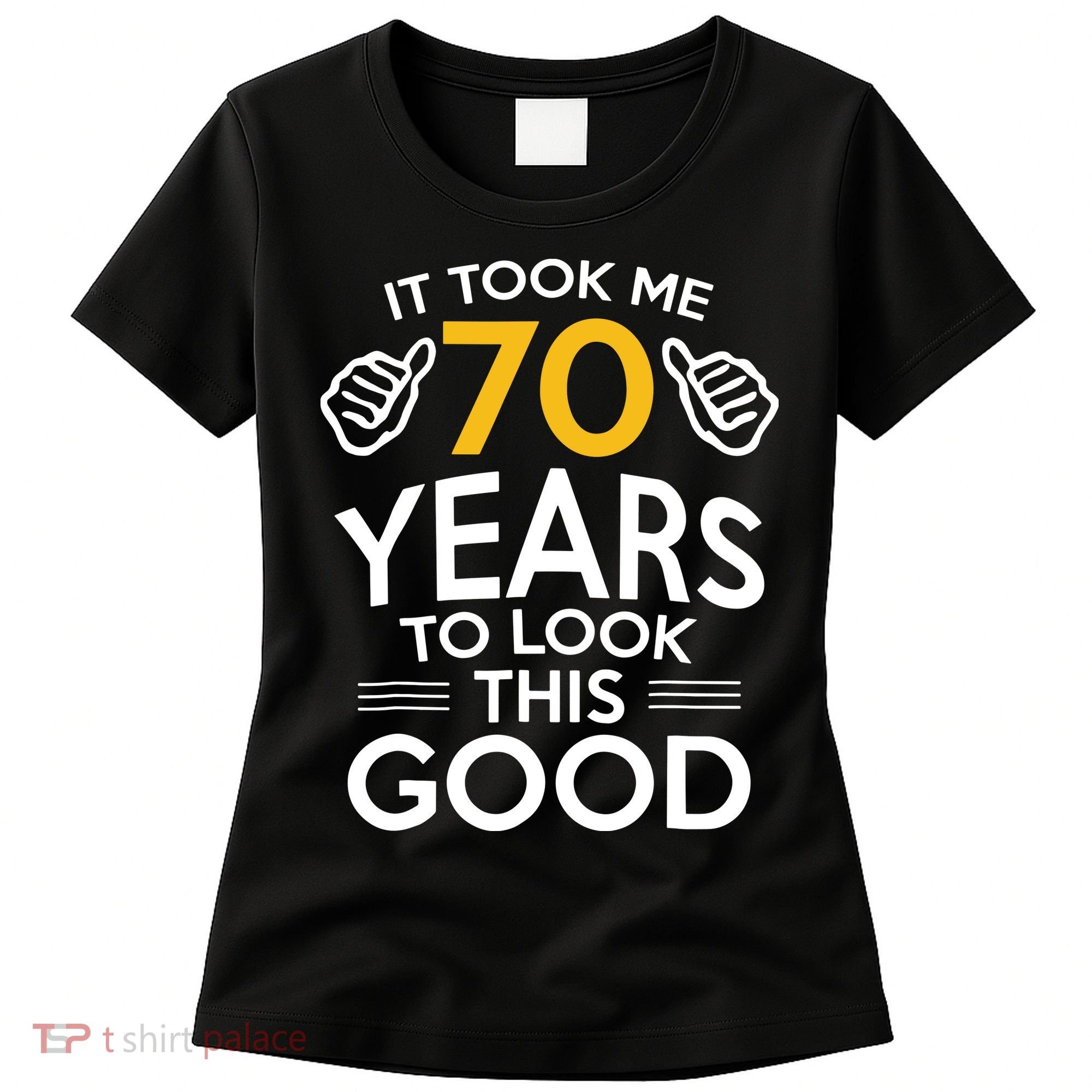 Funny 70th Birthday Gift, Took Me 70 Years 70 Year Old Women's T-Shirt