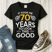 Funny 70th Birthday Gift, Took Me 70 Years 70 Year Old Women's T-Shirt thumb 3