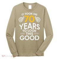 Funny 70th Birthday Gift, Took Me 70 Years 70 Year Old Long Sleeve Shirt thumb 0