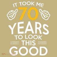 Funny 70th Birthday Gift, Took Me 70 Years 70 Year Old T-Shirt thumb 7