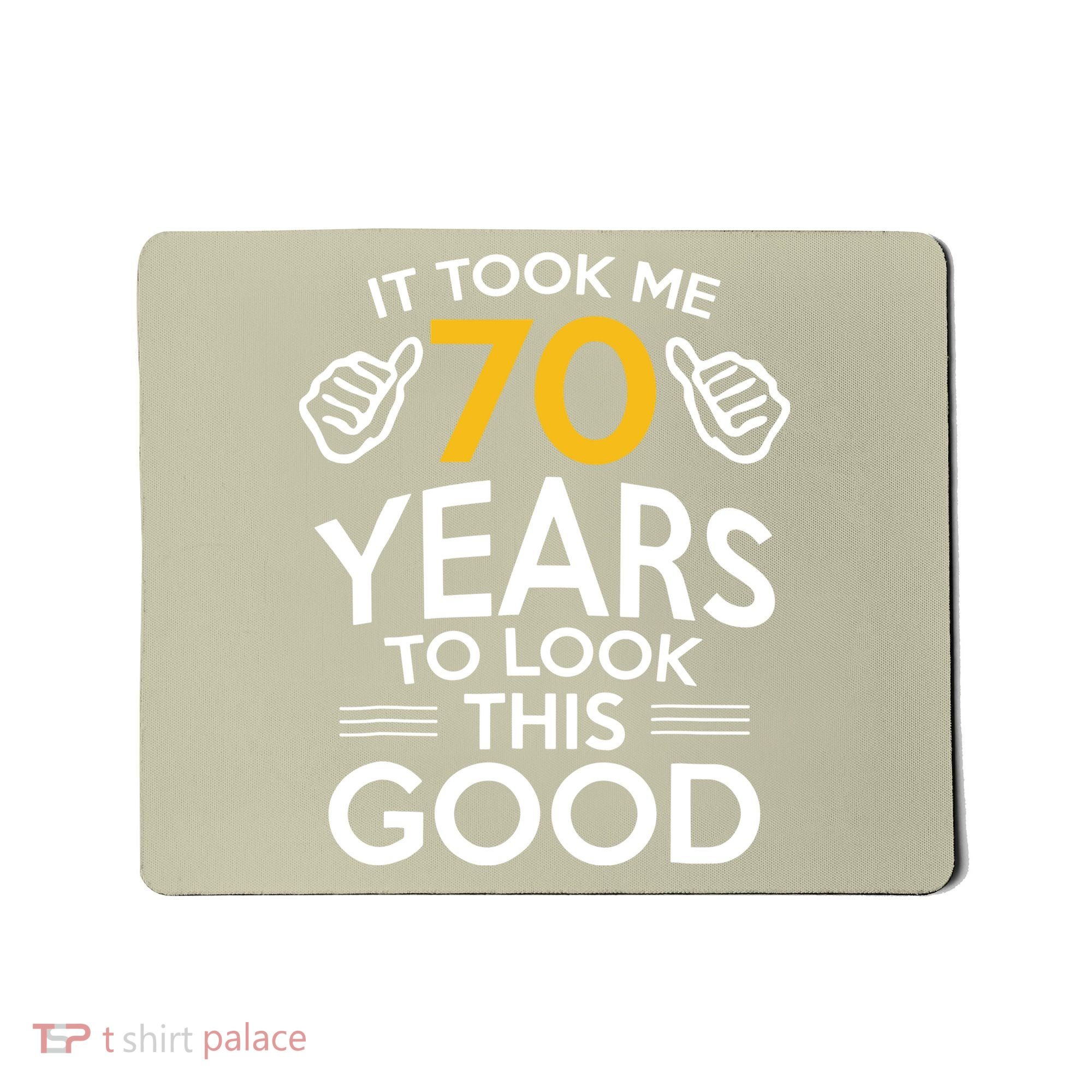 Funny 70th Birthday Gift, Took Me 70 Years 70 Year Old Mousepad