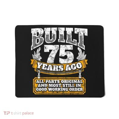 Funny 75th Birthday Present Shirt B-Day Gift Saying Age 75 Year Joke Mousepad