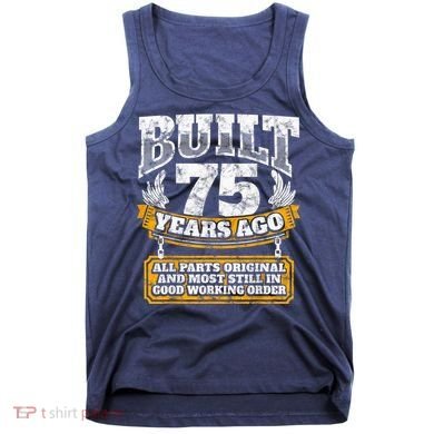 Funny 75th Birthday Present Shirt B-Day Gift Saying Age 75 Year Joke Tank Top