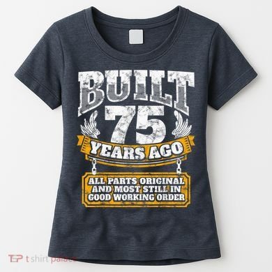 Funny 75th Birthday Present Shirt B-Day Gift Saying Age 75 Year Joke Women's T-Shirt