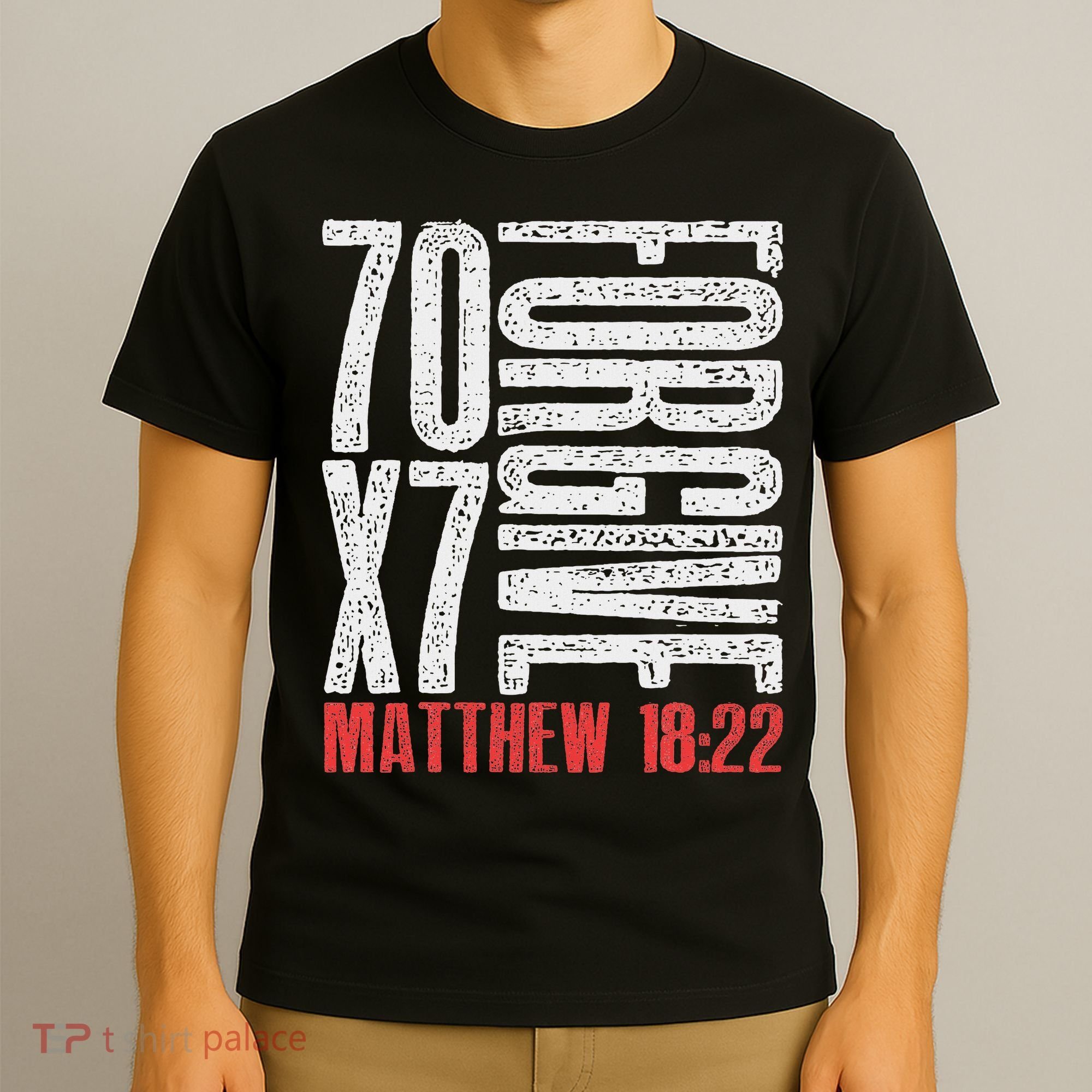 Forgive 70 X 7 Times Seventy Times Seven Jesus Matthew 1822 T-Shirt