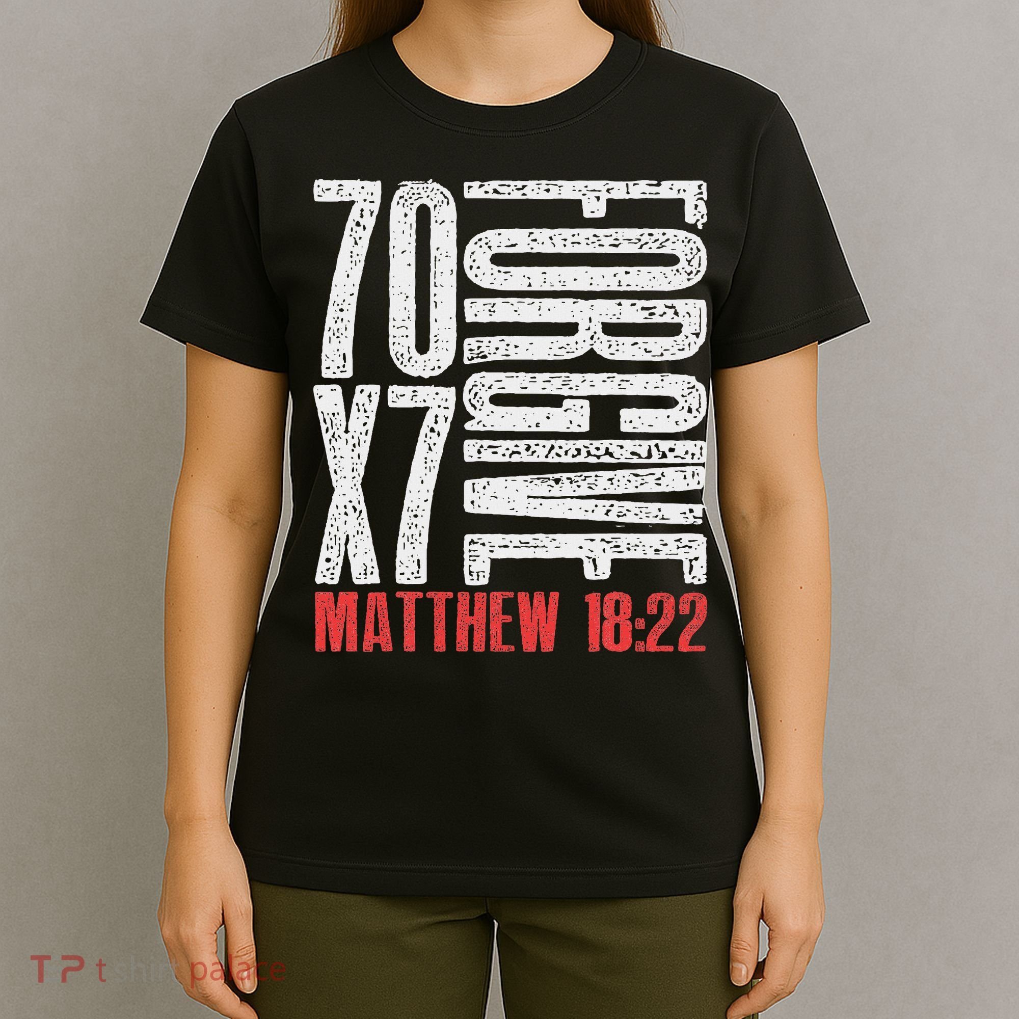 Forgive 70 X 7 Times Seventy Times Seven Jesus Matthew 1822 T-Shirt