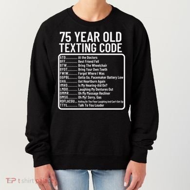 Funny 75 Year Old Texting Code Birthday Women's Sweatshirt