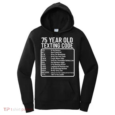 Funny 75 Year Old Texting Code Birthday Women's Hoodie