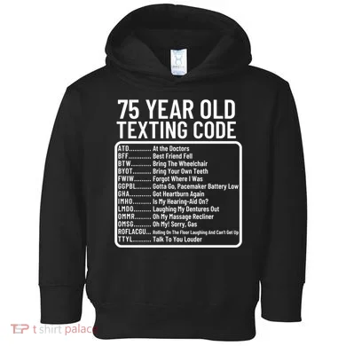 Funny 75 Year Old Texting Code Birthday Toddler Hoodie