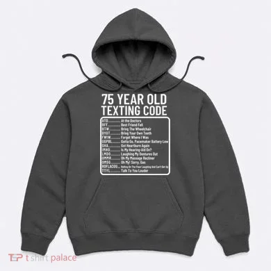 Funny 75 Year Old Texting Code Birthday Hoodie