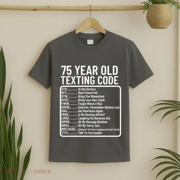 Funny 75 Year Old Texting Code Birthday T-Shirt