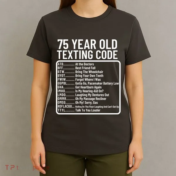 Funny 75 Year Old Texting Code Birthday T-Shirt