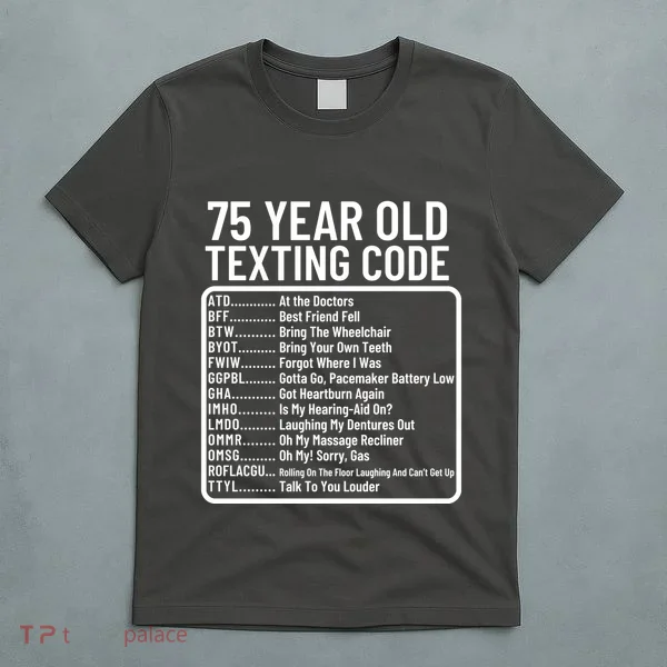 Funny 75 Year Old Texting Code Birthday T-Shirt