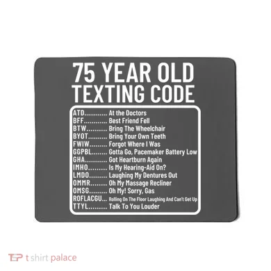Funny 75 Year Old Texting Code Birthday Mousepad