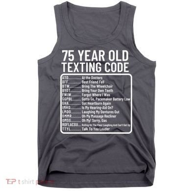 Funny 75 Year Old Texting Code Birthday Tank Top