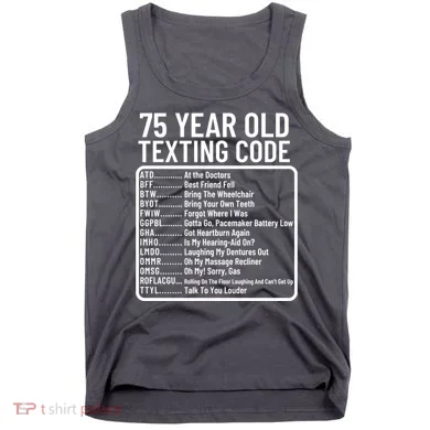 Funny 75 Year Old Texting Code Birthday Tank Top