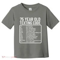 Funny 75 Year Old Texting Code Birthday Toddler T-Shirt thumb 0