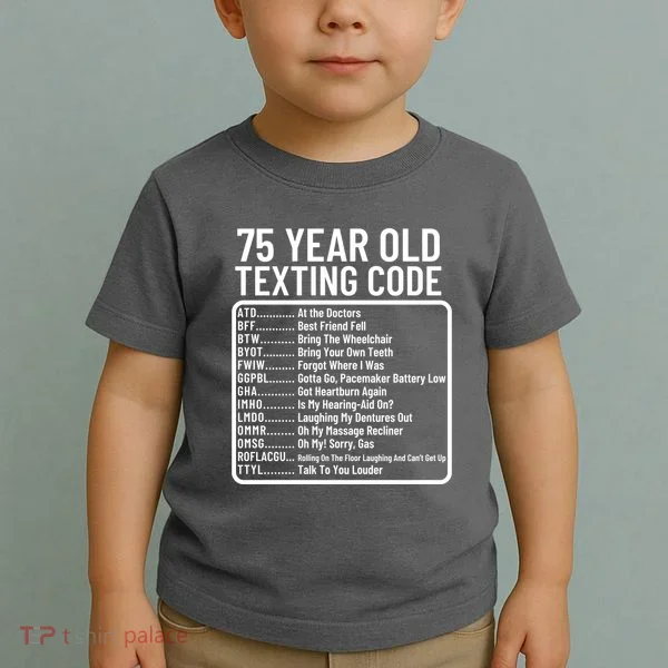 Funny 75 Year Old Texting Code Birthday Toddler T-Shirt