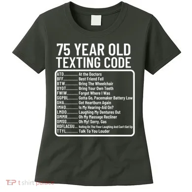 Funny 75 Year Old Texting Code Birthday Women's T-Shirt