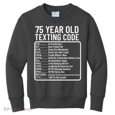 Funny 75 Year Old Texting Code Birthday Kids Sweatshirt