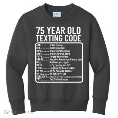 Funny 75 Year Old Texting Code Birthday Kids Sweatshirt