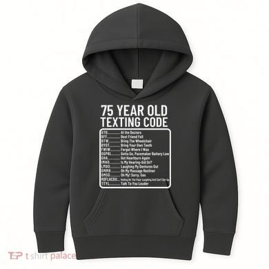 Funny 75 Year Old Texting Code Birthday Kids Hoodie