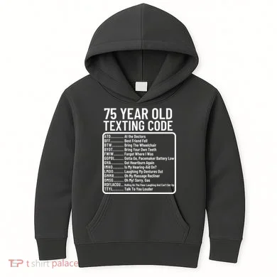 Funny 75 Year Old Texting Code Birthday Kids Hoodie